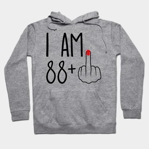 I Am 88 Plus 1 Middle Finger For A 89th Birthday Hoodie by ErikBowmanDesigns